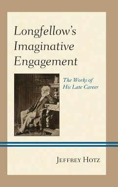 Longfellow's Imaginative Engagement - Hotz, Jeffrey