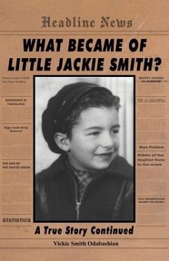 What Became of Little Jackie Smith?: A True Story Continued - Smith Odabashian, Vickie