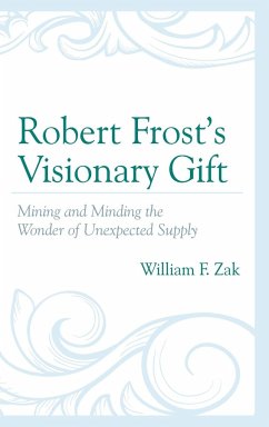 Robert Frost's Visionary Gift - Zak, William F.
