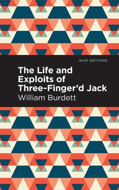 The Life and Exploits of Three-Finger'd Jack - Burdett, William