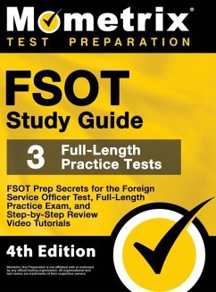 FSOT Study Guide - FSOT Prep Secrets, Full-Length Practice Exam, Step-by-Step Review Video Tutorials for the Foreign Service Officer Test