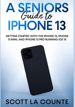 A Seniors Guide to iPhone 13 - La Counte, Scott
