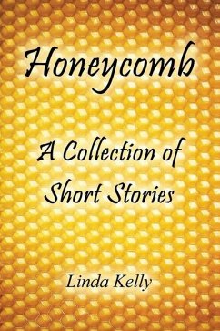 Honeycomb a Collection of Short Stories - Kelly, Linda