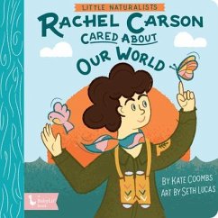 Little Naturalists: Rachel Carson Cared about Our World - Coombs, Kate