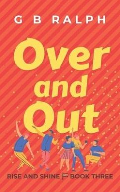 Over and Out: A Gay Comedy Romance - Ralph, G. B.
