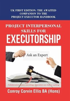 Project Interpersonal Skills for Executorship: Uk First Edition: the Awaited Companion to the Project Executor Handbook - Ellis Ba (Hons), Conroy Corvin