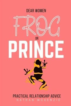 Dear Women: Frog or Prince? - McKenzie, Nathaniel