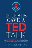 If Jesus Gave A TED Talk: Eight Neuroscience Principles The Master Teacher Used To Persuade His Audience