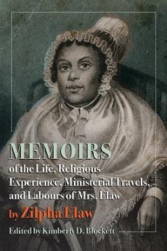 Memoirs of the Life, Religious Experience, Ministerial Travels, and Labours of Mrs. Elaw - Elaw, Zilpha