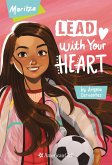 Maritza: Lead with Your Heart Maritza: Lead with Your Heart