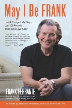 May I Be Frank: How I Changed My Ways, Lost 100 Pounds, and Found Love - Ferrante, Frank