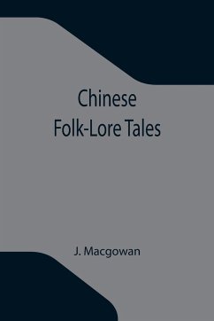 Chinese Folk-Lore Tales - Macgowan, J.