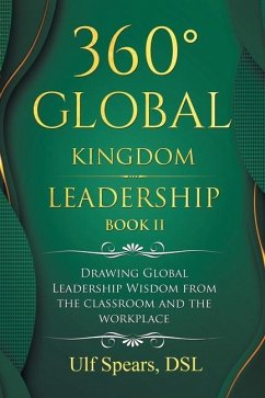 360° Global Kingdom Leadership Book Ii: Drawing Global Leadership Wisdom from the Classroom and the Workplace - Spears Dsl, Ulf
