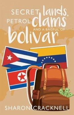 Secret Lands, Petrol Clams and a Bagful of Bolivar - Cracknell, Sharon