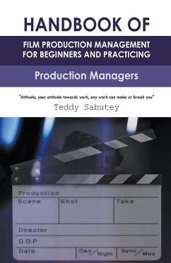 Handbook of Film Production Management for Beginners and Practicing Production Managers - Sabutey, Teddy