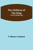 The Children of the King; A Tale of Southern Italy