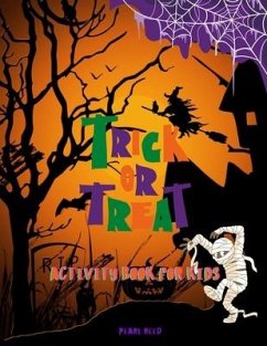 Trick or Treat Activity Book for Kids: This Cute Halloween Activity Book Will Keep Your Kids Ages 4-8 Busy During the Party: Spooky Coloring Pages, Fu - Reed, Pearl