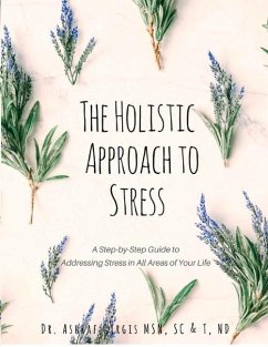The Holistic Approach to Stress: A Step-By-Step Guide to Addressing Stress in All Areas of Your Life - Sc&t, Ashraf Girgis Msn