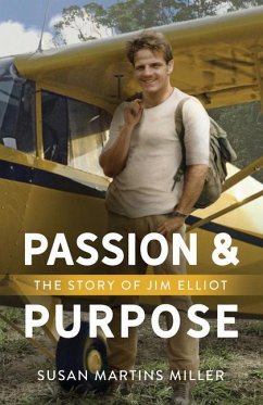 Passion and Purpose: The Story of Jim Elliot - Miller, Susan Martins