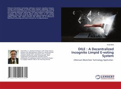 DILE : A Decentralized Incognito Limpid E-voting System - Birla, Vivek