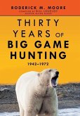 Thirty Years of Big Game Hunting: 1942-1972