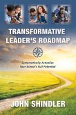 Transformative Leader's Roadmap: Systematically Actualize Your School's Full Potential