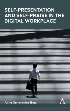 Self-Presentation and Self-Praise in the Digital Workplace - Danielewicz-Betz, Anna