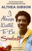 Althea Gibson: I Always Wanted to Be Somebody