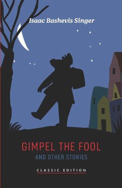 Gimpel the Fool and Other Stories - Bashevis Singer, Isaac