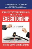 Project Interpersonal Skills for Executorship: Uk First Edition: the Awaited Companion to the Project Executor Handbook