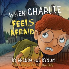 When Charlie Feels Afraid - Bynum, Brenda Sue