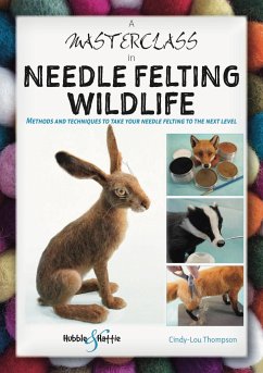 A Masterclass in Needle Felting Wildlife - Thompson, Cindy-Lou