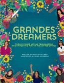 Grandes Dreamers: Twelve Fierce Latina Trailblazers Who Paved the Way in the United States