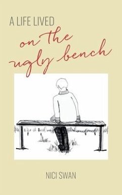 A Life Lived On The Ugly Bench - Swan, Nici
