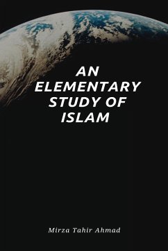 An Elementary Study of Islam - Tahir Ahmad, Hadrat Mirza