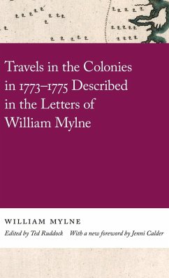 Travels in the Colonies in 1773-1775 Described in the Letters of William Mylne - Mylne, William
