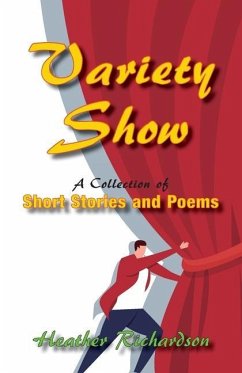 Variety Show: A collection of short stories and poems - Richardson, Heather