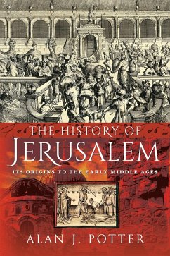 History of Jerusalem (eBook, ePUB) - Alan J Potter, Potter