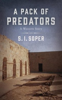 A Pack of Predators: A Western Story - Soper, S. I.