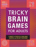 Tricky Brain Games for Adults: A Variety of Puzzles to Challenge, Sharpen, and Delight Your Brain