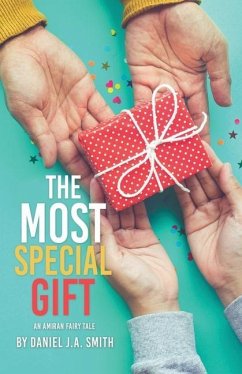 The Most Special Gift: An Amiran Fairy Tale - Smith, Daniel J. a.