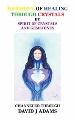 Harmony of Healing Through Crystals - Adams, David J