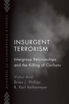 Insurgent Terrorism: Intergroup Relationships and the Killing of Civilians - Asal, Victor; Phillips, Brian J.; Rethemeyer, R. Karl