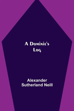 A Dominie's Log - Sutherland Neill, Alexander