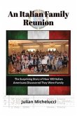 An Italian Family Reunion: The Surprising Story of How 100 Italian Americans Discovered They Were Family