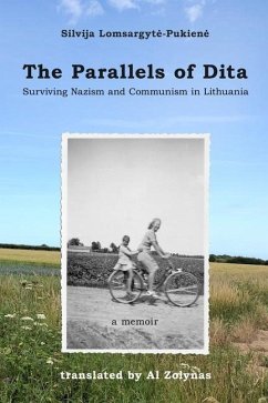 The Parallels of Dita: Surviving Nazism and Communism in Lithuania - Lomsargyte-Pukiene, Silvija