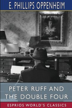Peter Ruff and the Double Four (Esprios Classics) - Oppenheim, E. Phillips