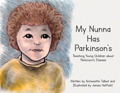 My Nunna Has Parkinson's: Teaching Young Children about Parkinson's Disease - Talbot, Antionette