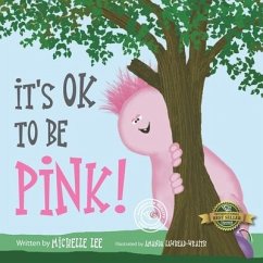 It's Ok to Be Pink! - Lee, Michelle
