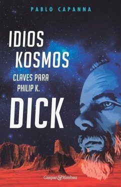 Idios kosmos - Claves para Philip K. Dick - Capanna, Pablo
